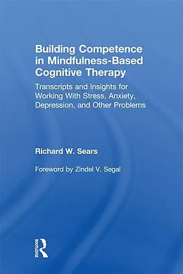 E-Book (pdf) Building Competence in Mindfulness-Based Cognitive Therapy von Richard W. Sears