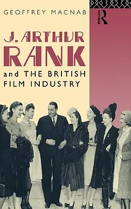 E-Book (pdf) J. Arthur Rank and the British Film Industry von Geoffrey Macnab