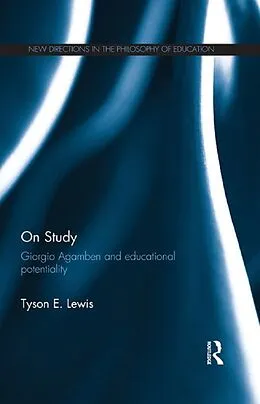 E-Book (pdf) On Study: Giorgio Agamben and educational potentiality von Tyson E. Lewis