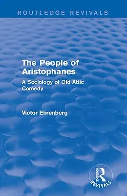 E-Book (epub) The People of Aristophanes (Routledge Revivals) von Victor Ehrenberg