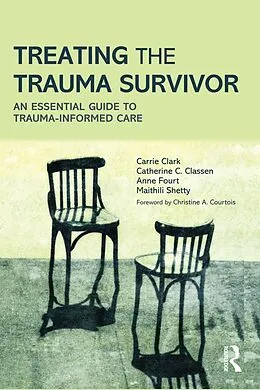 E-Book (epub) Treating the Trauma Survivor von Carrie Clark, Catherine C. Classen, Anne Fourt