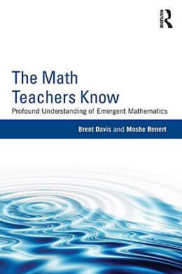 E-Book (pdf) The Math Teachers Know von Brent Davis, Moshe Renert