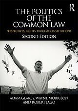 eBook (epub) The Politics of the Common Law de Adam Gearey, Wayne Morrison, Robert Jago