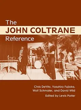 E-Book (epub) The John Coltrane Reference von Lewis Porter, Chris DeVito, David Wild
