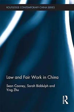 E-Book (epub) Law and Fair Work in China von Sean Cooney, Sarah Biddulph, Ying Zhu