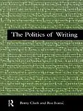 E-Book (pdf) The Politics of Writing von Romy Clark, Roz Ivanic