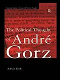 E-Book (pdf) The Political Thought of Andre Gorz von Adrian Little