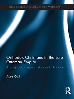 eBook (epub) Orthodox Christians in the Late Ottoman Empire de Ayse Ozil