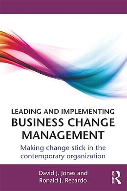 E-Book (epub) Leading and Implementing Business Change Management von David J. Jones, Ronald J. Recardo