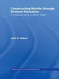 E-Book (pdf) Constructing Worlds through Science Education von John K. Gilbert