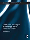 E-Book (pdf) Money and Banking in Jean-Baptiste Say's Economic Thought von Gilles Jacoud