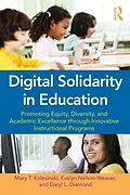 E-Book (epub) Digital Solidarity in Education von Mary T. Kolesinski, Evelyn Nelson-Weaver, Daryl Diamond
