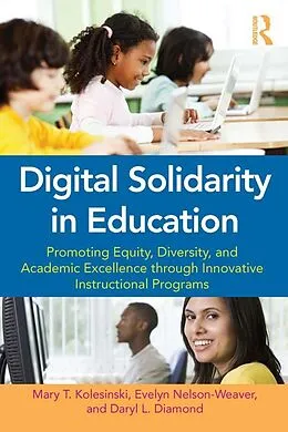 E-Book (pdf) Digital Solidarity in Education von Mary T. Kolesinski, Evelyn Nelson-Weaver, Daryl Diamond