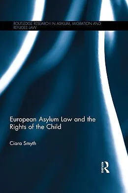 PDF European Asylum Law and the Rights of the Child von Ciara Smyth