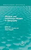E-Book (pdf) Physical and Information Models in Geography (Routledge Revivals) von Richard Chorley, Peter Haggett