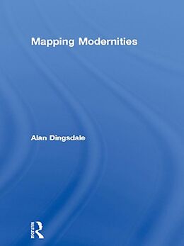 E-Book (epub) Mapping Modernities von Alan Dingsdale