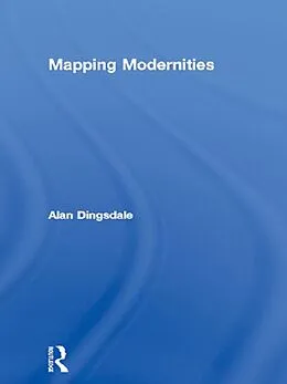 E-Book (epub) Mapping Modernities von Alan Dingsdale