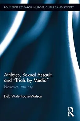 E-Book (epub) Athletes, Sexual Assault, and Trials by Media von Deb Waterhouse-Watson