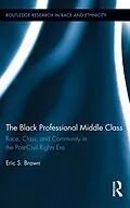 E-Book (pdf) The Black Professional Middle Class von Eric S. Brown