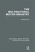 E-Book (pdf) The Multinational Motor Industry (RLE International Business) von George Maxcy