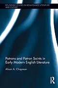 E-Book (epub) Patrons and Patron Saints in Early Modern English Literature von Alison Chapman