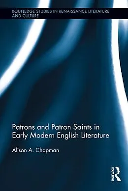 E-Book (pdf) Patrons and Patron Saints in Early Modern English Literature von Alison Chapman