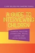 E-Book (pdf) A Guide to Interviewing Children von Claire Wilson, Martine Powell
