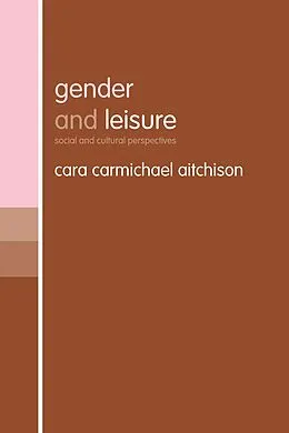 E-Book (pdf) Gender and Leisure von Cara Carmichael Aitchison