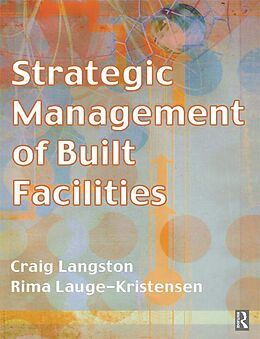 eBook (pdf) Strategic Management of Built Facilities de Craig Langston, Rima Lauge-Kristensen