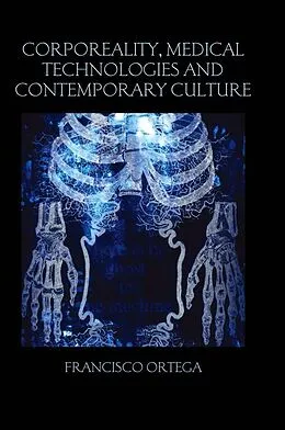 E-Book (pdf) Corporeality, Medical Technologies and Contemporary Culture von Francisco Ortega