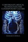 E-Book (epub) Corporeality, Medical Technologies and Contemporary Culture von Francisco Ortega