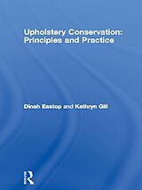 eBook (pdf) Upholstery Conservation: Principles and Practice de Dinah Eastop, Kathryn Gill