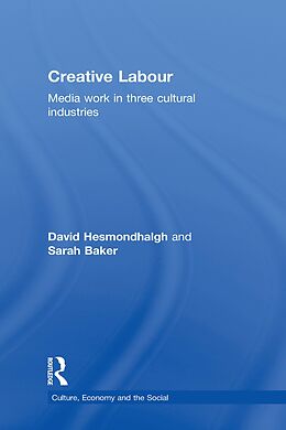 E-Book (pdf) Creative Labour von David Hesmondhalgh, Sarah Baker