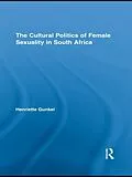 E-Book (pdf) The Cultural Politics of Female Sexuality in South Africa von Henriette Gunkel