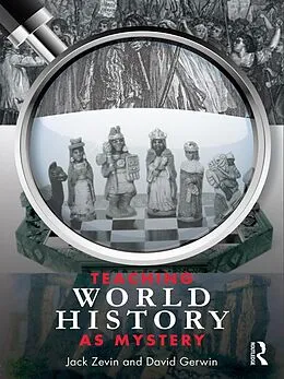 E-Book (epub) Teaching World History as Mystery von Jack Zevin, David Gerwin