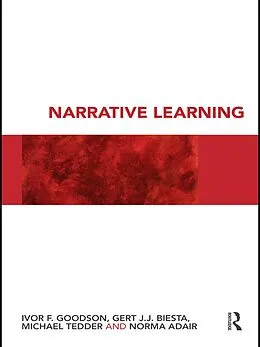 E-Book (epub) Narrative Learning von Ivor F. Goodson, Gert Biesta, Michael Tedder