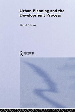 E-Book (pdf) Urban Planning And The Development Process von David Adams