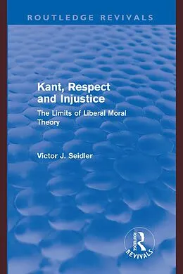 E-Book (epub) Kant, Respect and Injustice (Routledge Revivals) von Victor Seidler