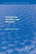 E-Book (epub) Friendship, Altruism and Morality (Routledge Revivals) von Laurence A. Blum