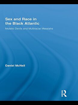 E-Book (epub) Sex and Race in the Black Atlantic von Daniel McNeil