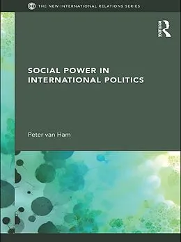 E-Book (epub) Social Power in International Politics von Peter Van Ham
