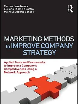 E-Book (epub) Marketing Methods to Improve Company Strategy von Marcos Fava Neves, Luciano Thome E Castro, Matheus Alberto Consoli