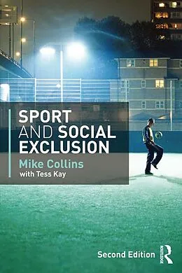 E-Book (epub) Sport and Social Exclusion von Michael Collins, Tess Kay, Mike Collins