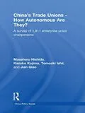 E-Book (pdf) China's Trade Unions - How Autonomous Are They? von Masaharu Hishida, Kazuko Kojima, Tomoaki Ishii