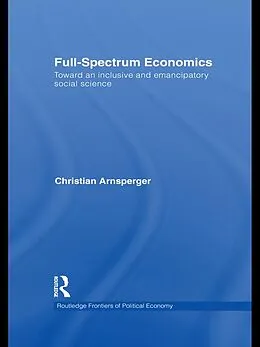 E-Book (epub) Full-Spectrum Economics von Christian Arnsperger