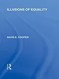 E-Book (pdf) Illusions of Equality (International Library of the Philosophy of Education Volume 7) von David Cooper