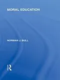 E-Book (epub) Moral Education (International Library of the Philosophy of Education Volume 4) von Norman J. Bull
