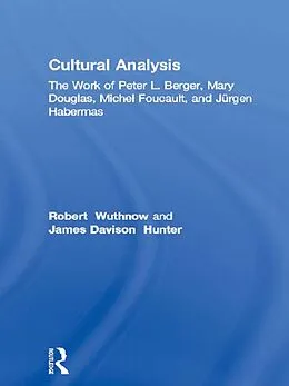 E-Book (epub) Cultural Analysis von Robert Wuthnow, James Davison Hunter, Albert J. Bergesen