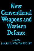 E-Book (pdf) New Conventional Weapons and Western Defence von Ian Bellany, Tim Huxley