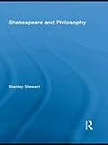 E-Book (epub) Shakespeare and Philosophy von Stanley Stewart